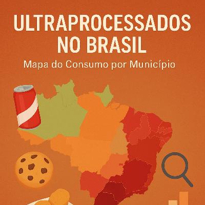 Ultraprocessados no Brasil – Uma Radiografia Municipal