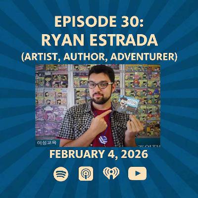 Ryan Estrada (Artist, Author, Adventurer) - The Patrick Scott Patterson Project Episode #30
