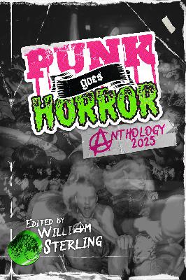 PUNK GOES HORROR! Anthology with William Sterling and Brian McAuley PUNK GOES HORROR! Anthology with William Sterling and Brian McAuley