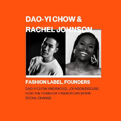 How Dao-Yi Chow and Rachel Johnson use the power of fashion to spark social change