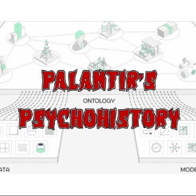 Patreon Preview – 410. Palantir’s Psychohistory