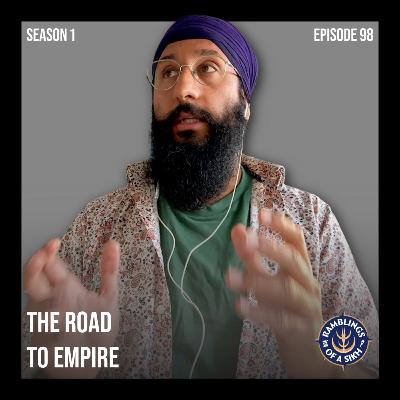 The Road To Empire with Satnam Singh