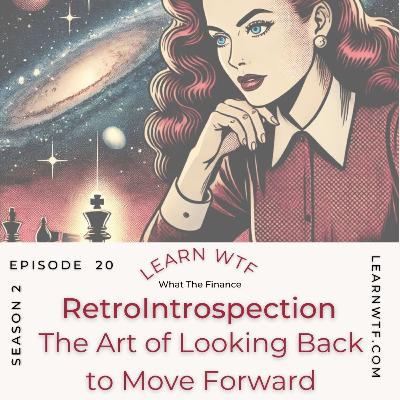 Retro-Introspection/ The Art of Looking Back to Move Forward