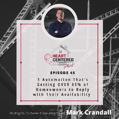 045 - 1 Automation That’s Getting OVER 85% of Homeowners to Reply with Their Availability