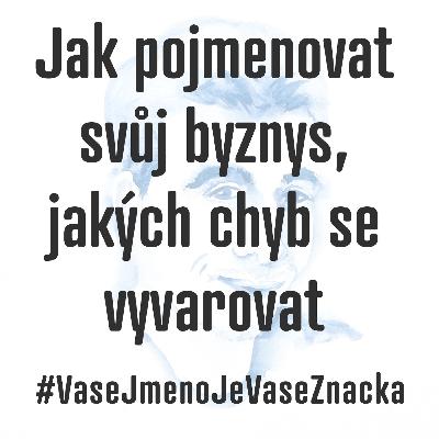 Jak pojmenovat svůj byznys a jakých chyb se vyvarovat