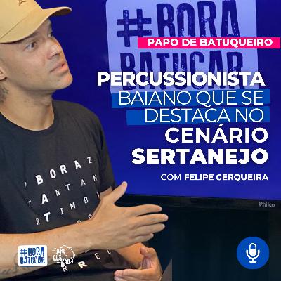 FELIPE CERQUEIRA: Percussionista Baiano se destaca no Cenário Sertanejo | Papo de Batuqueiro #009 FELIPE CERQUEIRA: Percussionista Baiano se destaca no Cenário Sertanejo | Papo de Batuqueiro #009