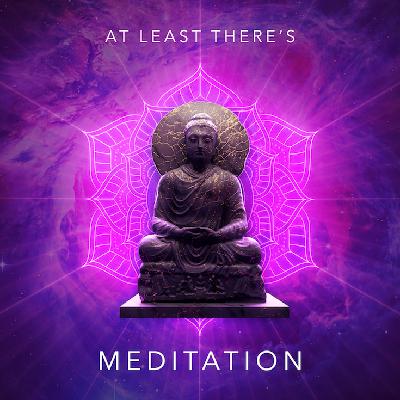 At Least There's Meditation