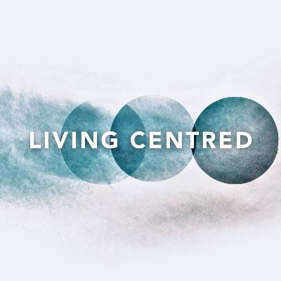 Trailer: Introduction to Living Centred Trailer: Introduction to Living Centred