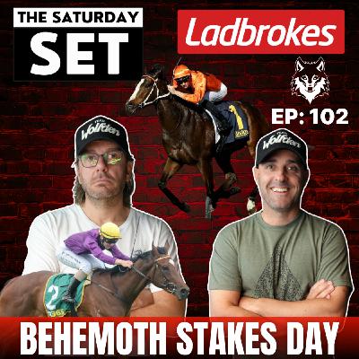 THE SATURDAY SET EP 102: BEHEMOTH STAKES DAY!