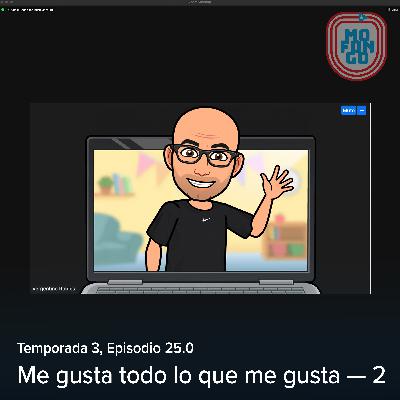 25.0: Me gusta todo lo que me gusta — 2