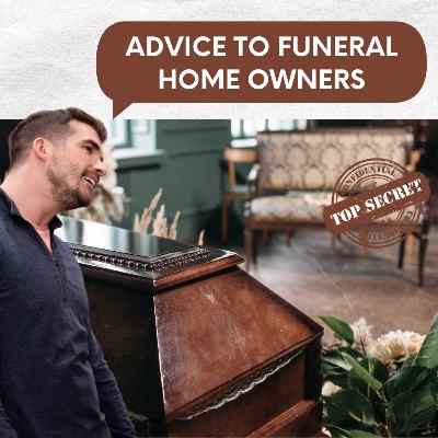 Advice to Funeral Home Owners 💭