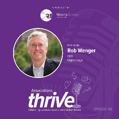 148. Rob Wenger, CEO of Higher Logic, on Online Communities, AI, and Associations as the Future of Knowledge Creation
