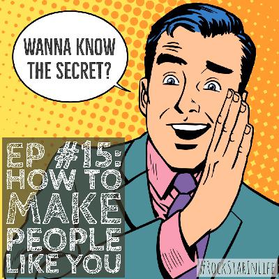 #15: How To Make People Like You