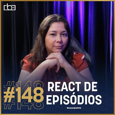 EP#148 REACT DOS EPISÓDIOS | Estúdios Brownie