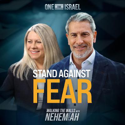 Walking the Walls with Nehemiah, Episode 4 - Stand Against Fear
