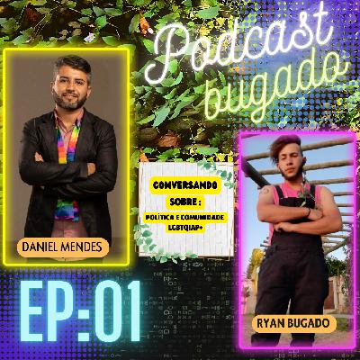 EP:1 conversando com Daniel Mendes sobre política e comunidade LGBTQIAP+