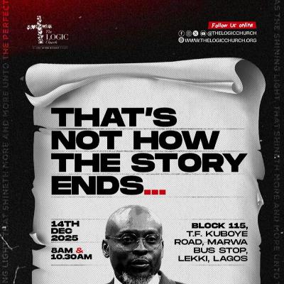 THAT'S NOT HOW THE STORY ENDS |1ST SERVICE | APOSTLE FLOURISH PETERS | THE LOGIC CHURCH | HQ THAT'S NOT HOW THE STORY ENDS |1ST SERVICE | APOSTLE FLOURISH PETERS | THE LOGIC CHURCH | HQ