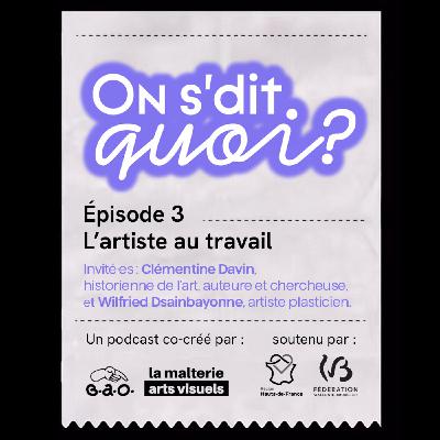L'artiste au travail - On s'dit quoi ? - EP.3 (partie 2)