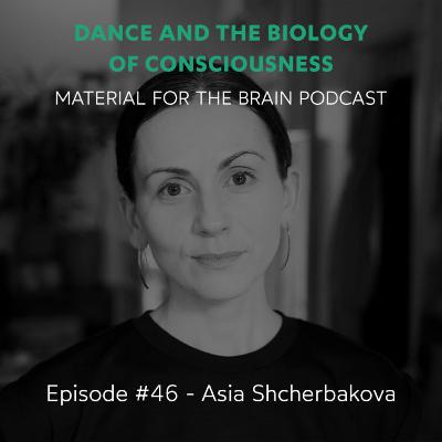 #46 - Dance and the Biology of Consciousness / Asia Shcherbakova #46 - Dance and the Biology of Consciousness / Asia Shcherbakova
