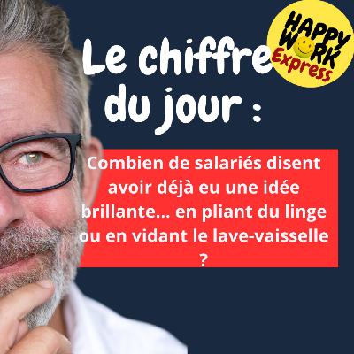 #2510- Combien de salariés disent avoir déjà eu une idée brillante… en pliant du linge ou en vidant le lave-vaisselle ?