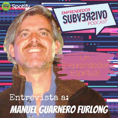 Emprendedor Subversivo Con Raúl Estrada - 2da. Temporada- Cap.04 - "Etrevista a MANUEL GUARNERO FURLONG"