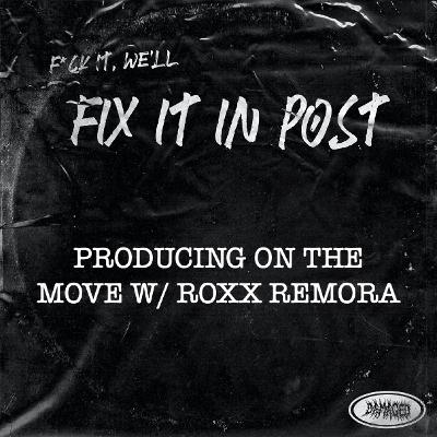 Producing on the move w/ Roxx Remora