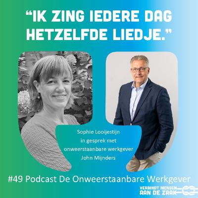 #49 John Mijnders - onweerstaanbare werkgever #49 John Mijnders - onweerstaanbare werkgever