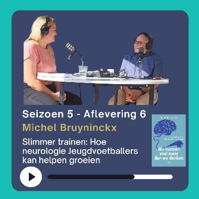 Slimmer Trainen: Hoe Neurologie Jeugdvoetballers kan helpen groeien - Met Michel Bruyninckx