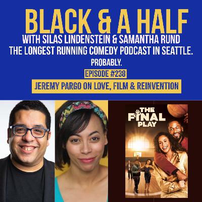 S4 Ep238: Episode #238: Jeremy Pargo on Love, Film & Reinvention