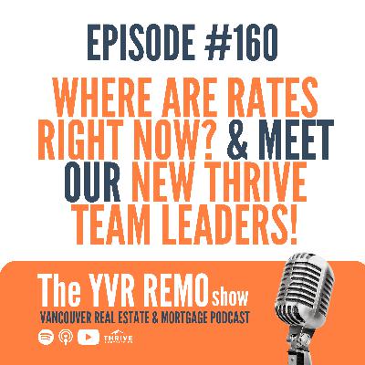 EP. 160 - What's Going on With Rates & Meet Our New Thrive Team Leaders!