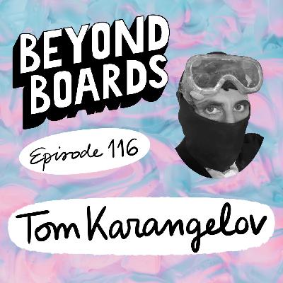 Episode 116 - Tom Karangelov