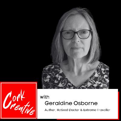 Episode 71 Geraldine Osborne, Author, Doctor and Extreme Traveller