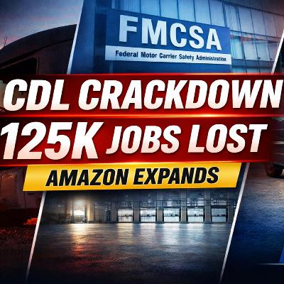 FMCSA Restricts Non-Domiciled CDLs, Trucking Jobs Plunge & Amazon Pharmacy Expands | Morning Minute