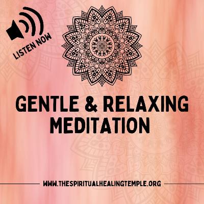 Gentle & Relaxing Guided Meditation