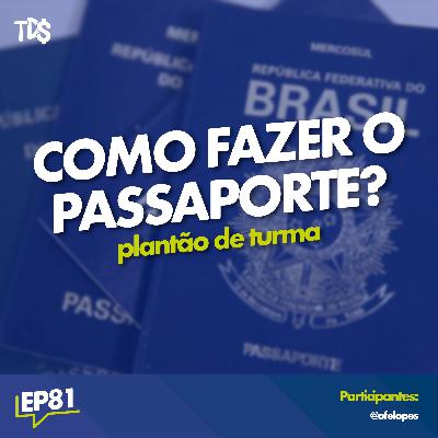 COMO FAZER O PASSAPORTE? | PLANTÃO DE TURMA - Ep: 81