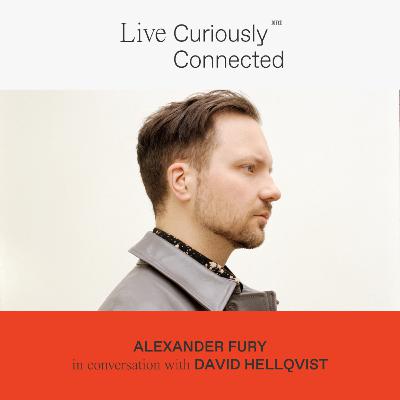 Live Curiously: Alexander Fury in conversation with David Hellqvist
