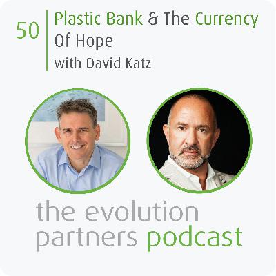E50 | Plastic Bank and the currency of hope with David Katz