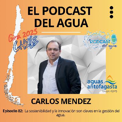 #82 ENTREVISTA CARLOS MENDEZ (AGUAS ANTOFAGASTA)