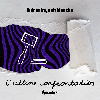 NUIT NOIRE, NUIT BLANCHE - 8/8 L'ultime confrontation "Le verdict est tombé"