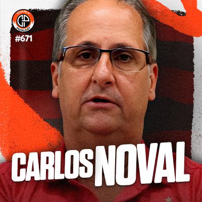 #671 - Carlos Noval [Ex-dirigente do Flamengo]