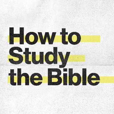 How to Study the Bible: Let's Dig Deeper