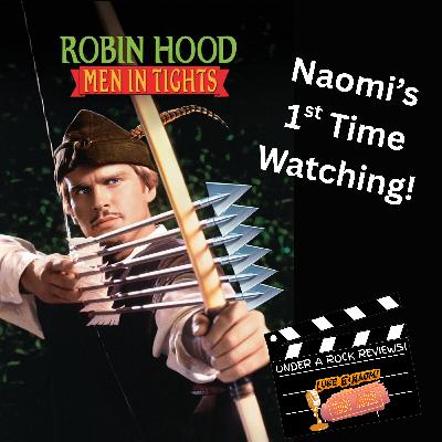 116: Robin Hood: Men In Tights - Naomi's First Time Watching! 116: Robin Hood: Men In Tights - Naomi's First Time Watching!