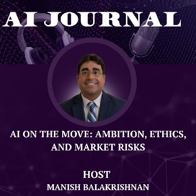 AI on the Move: Ambition, Ethics, and Market Risks