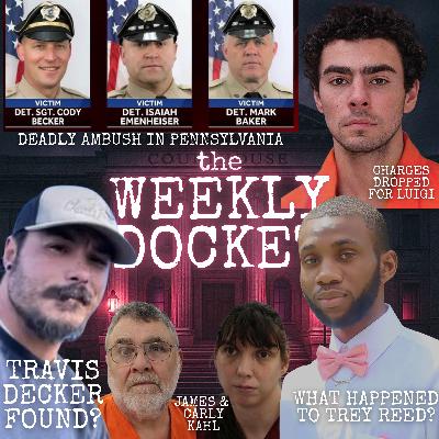 The Weekly Docket : Travis Decker Found? Some Charges Dropped for Luigi, What REALLY Happened to Trey Reed?