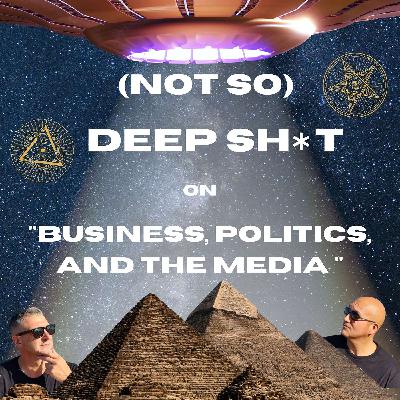 (Not So) Deep Sh*t on Business, Politics, and the Media (Not So) Deep Sh*t on Business, Politics, and the Media