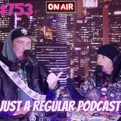 #753 - Just a Regular Podcast #753 - Just a Regular Podcast