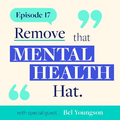 17. Remove That Mental Health Hat | Dr Bel Youngson, Retired Stroke OT & PhD in Diabetes