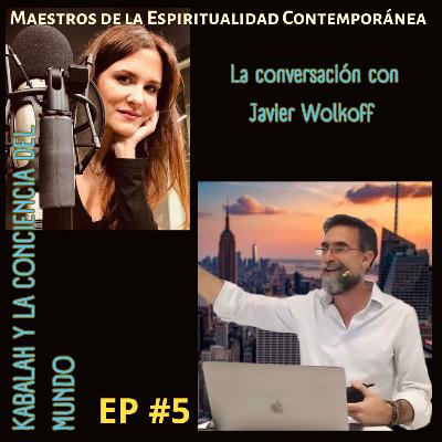 Ep. 5. Javier Wolkoff: Kabalah y la Conciencia del mundo