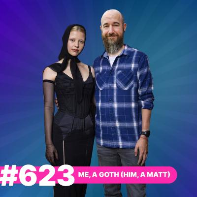 623: Me, A Goth (Him, A Matt)