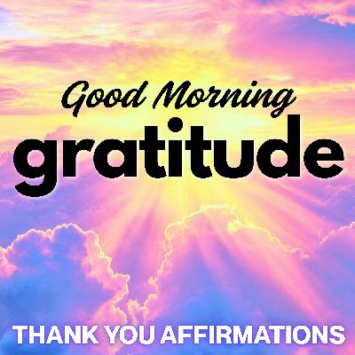 Thank You! Good Morning Gratitude Affirmations 🙏☀️